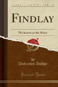 Findlay: The Sermon on the Mount (Classic Reprint)