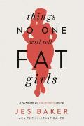 Things No One Will Tell Fat Girls