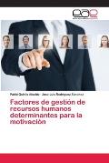 Factores De Gesti N De Recursos Humanos Determinantes Para La Motivaci