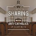Secrets of Sharing Your Faith with Anti-Catholics