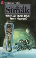Why Call Them Back From Heaven? by Clifford Simak
