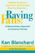 Raving Fans A Revolutionary Approach To Customer Service