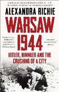 Warsaw 1944 Hitler Himmler & the Crushing of a City