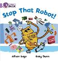 Stop That Robot!: Lilac/Band 0