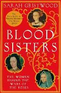 Blood Sisters The True Story Behind the White Queen