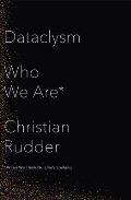 Dataclysm Who We Are When We Think No Ones Looking