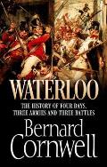 Waterloo The History of Four Days Three Armies & Three Battles UK