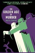 Golden Age of Murder The Mystery of the Writers Who Invented the Modern Detective Story
