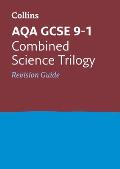 Collins GCSE Revision and Practice: New 2016 Curriculum - Aqa GCSE Combined Science Trilogy: Revision Guide