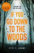 If You Go Down to the Woods The most powerful & emotional debut thriller of 2018