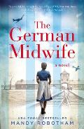 German Midwife A new voice in historical fiction for 2018 for fans of The Tattooist of Auschwitz