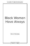 Black Women Always: Conversations on Life, Culture and Creativity