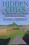 Hidden Cities The Discovery & Loss of ancient North American Civilization