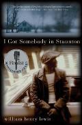 I Got Somebody in Staunton: Stories