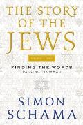 Story of the Jews Volume One Finding the Words 1000 BC 1492 AD