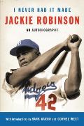 I Never Had It Made The Autobiography of Jackie Robinson
