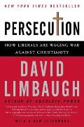 Persecution: How Liberals Are Waging War Against Christianity