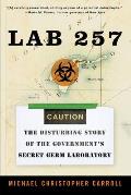 Lab 257 The Disturbing Story of the Governments Secret Germ Laboratory