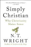 Simply Christian Why Christianity Makes Sense