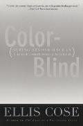 Color Blind Seeing Beyond Race in a Race Obsessed World