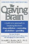 The Craving Brain: A Bold New Approach to Breaking Free from *Drug Addiction *Overeating *Alcoholism *Gambling