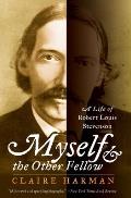 Myself & the Other Fellow A Life of Robert Lewis Stevenson
