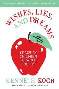 Wishes Lies & Dreams Teaching Children to Write Poetry