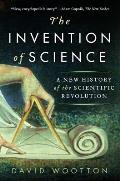 Invention of Science A New History of the Scientific Revolution
