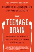 Teenage Brain A Neuroscientists Survival Guide to Raising Adolescents & Young Adults