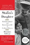Stalins Daughter The Extraordinary & Tumultuous Life of Svetlana Alliluyeva