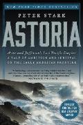 Astoria: Astor and Jefferson's Lost Pacific Empire