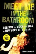 Meet Me in the Bathroom Rebirth & Rock & Roll in New York City