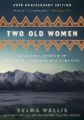 Two Old Women 20th Anniversary Edition An Alaska Legend of Betrayal Courage & Survival