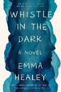 Whistle in the Dark A Novel