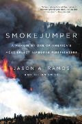 Smokejumper: A Memoir by One of America's Most Select Airborne Firefighters