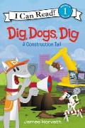 Dig Dogs Dig A Construction Tail