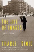 Life of Images Selected Prose