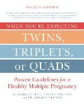 When Youre Expecting Twins Triplets or Quads 4th Edition Proven Guidelines for a Healthy Multiple Pregnancy