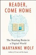 Reader Come Home The Reading Brain in a Digital World