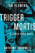 Trigger Mortis: With Original Material by Ian Fleming