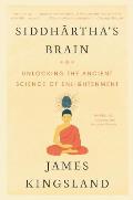 Siddharthas Brain Unlocking the Ancient Science of Enlightenment