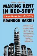 Making Rent in Bed Stuy A Memoir of Class Warfare in Americas Most Expensive City