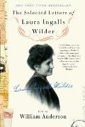 Selected Letters of Laura Ingalls Wilder A Pioneers Correspondence
