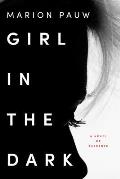 Girl in the Dark A Novel