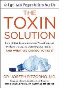 Toxin Solution How Hidden Poisons in the Air Water Food & Products We Use Are Destroying Our Health & What We Can Do To Fix It