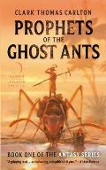 Prophets of the Ghost Ants Antasy Book 1