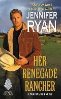 Her Renegade Rancher A Montana Men Novel