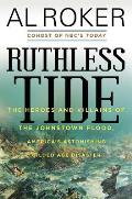 Ruthless Tide The Tragic Epic of the Johnstown Flood
