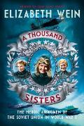 Thousand Sisters The Heroic Airwomen of the Soviet Union in World War II