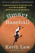 Smart Baseball The Story Behind the Old Stats That Are Ruining the Game the New Ones That Are Running It & the Right Way to Think About Baseball
